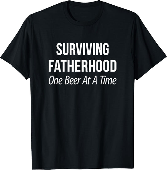 Surviving Fatherhood - One Beer At A Time T-Shirt - T-Shirt | Black