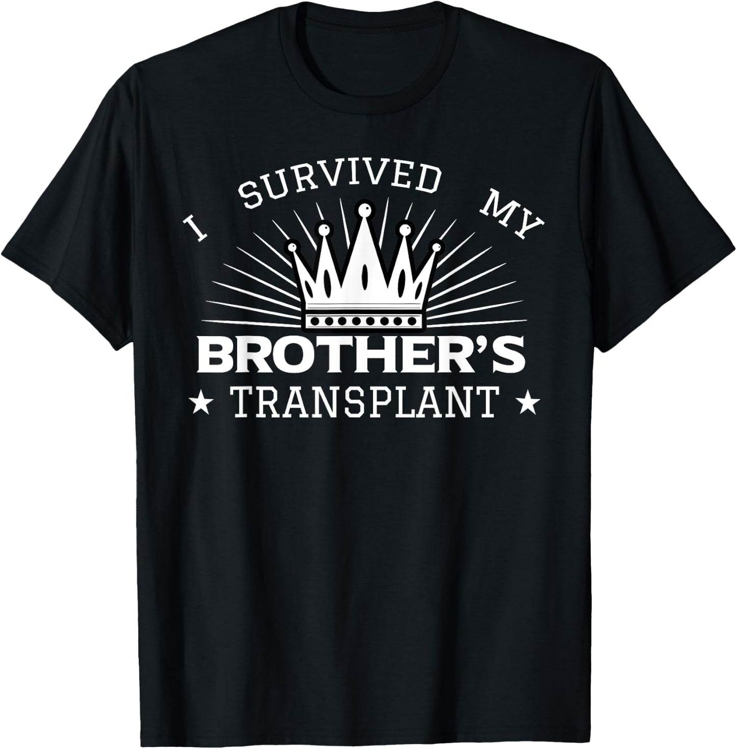 I Survived My Brother's Transplant Organ Donor Bro Gift T-Shirt - T-Shirt | Black