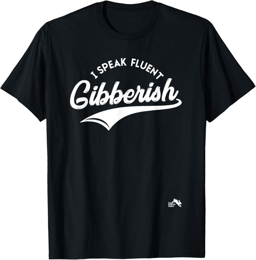 I Speak Fluent Gibberish
