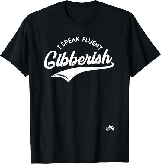 I Speak Fluent Gibberish T-Shirt - T-Shirt | Black