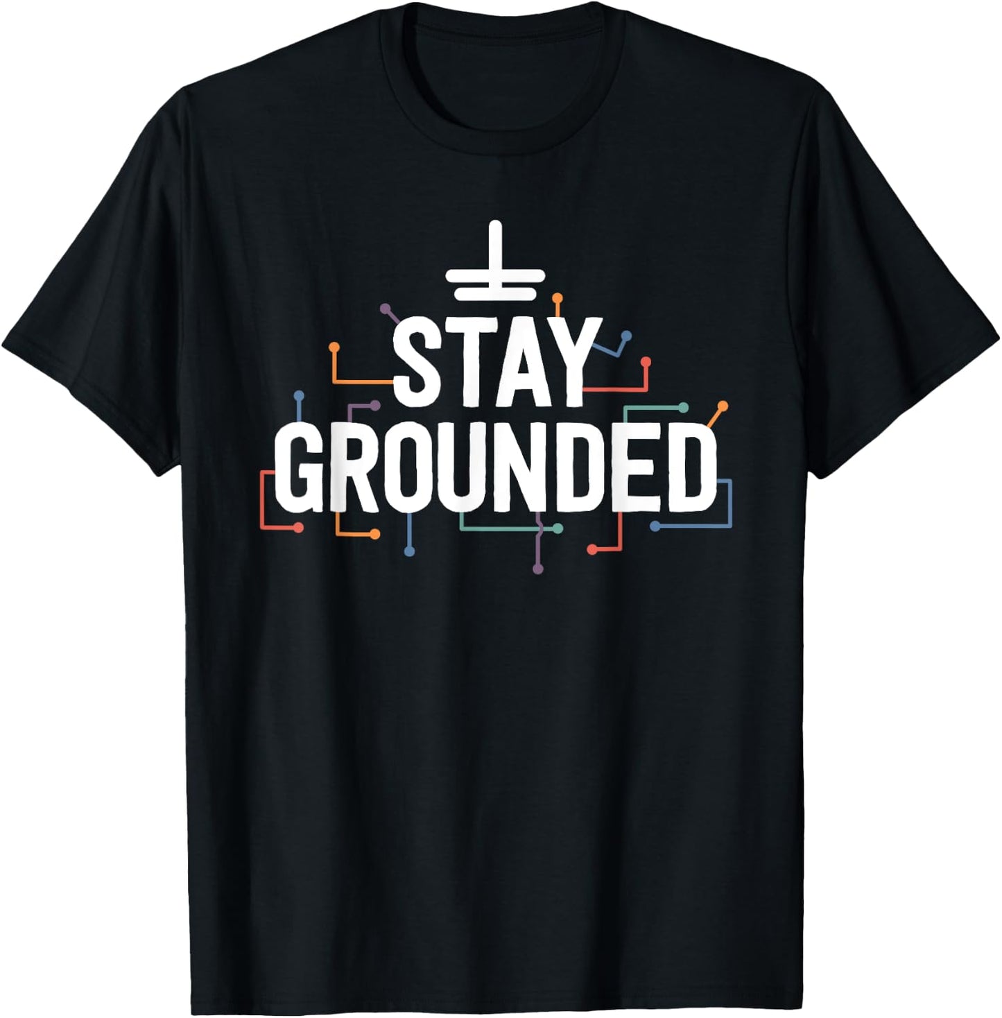Electrician Gifts Funny Electrical Stay Grounded T-Shirt - T-Shirt | Black