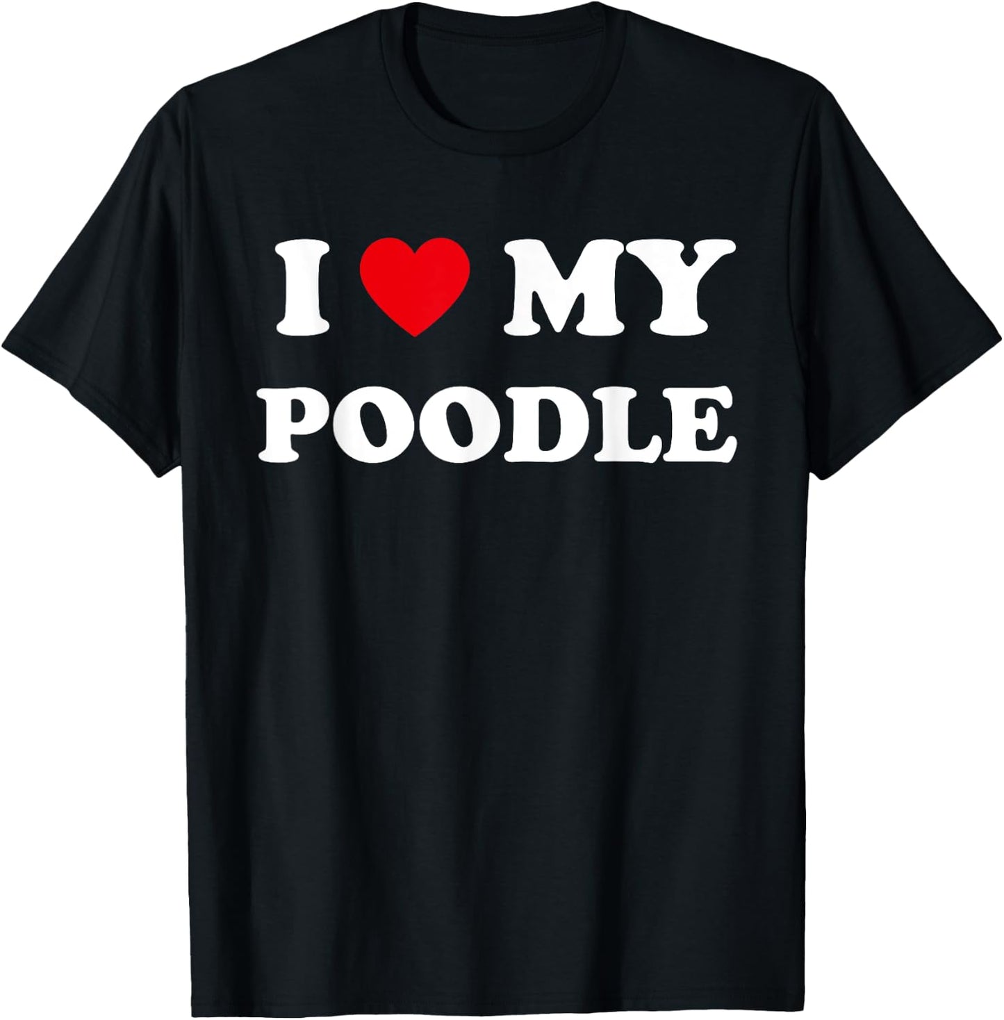 I Love Heart My Poodle Dog Funny Dogs Lover Women Kids T-Shirt - T-Shirt | Black