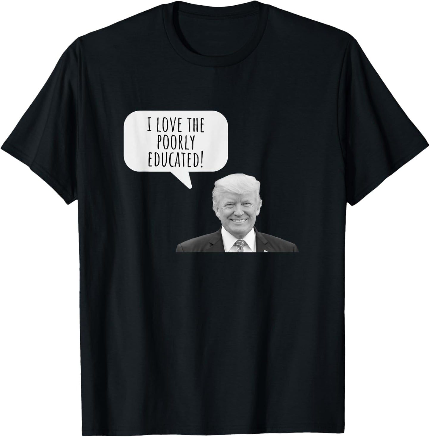 Funny I Love the Poorly Educated 2024 Anti Trump Design T-Shirt - T-Shirt | Black