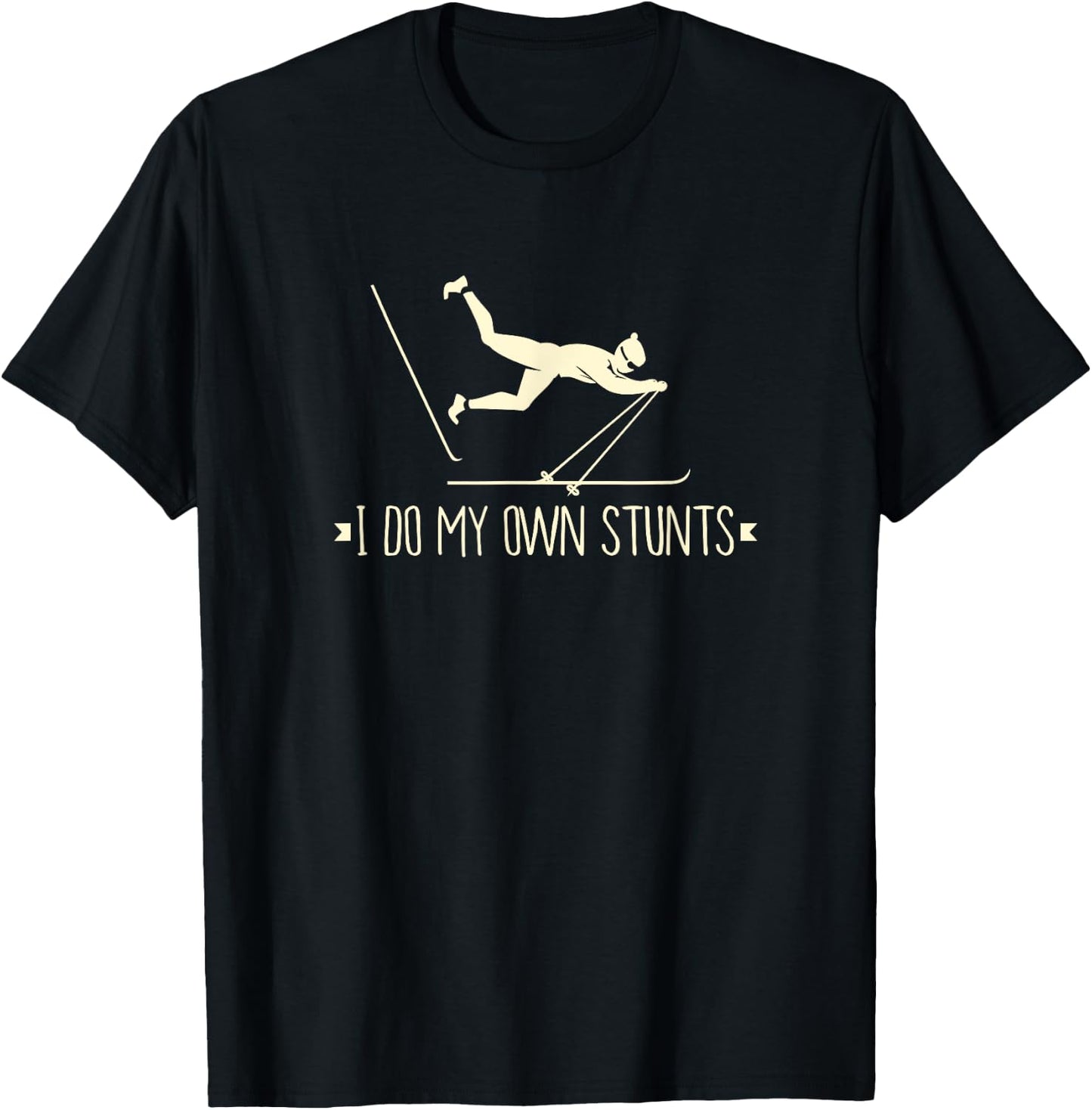 I Do My OWN Stunts I Apres Ski I Funny Ski T-Shirt - T-Shirt | Black