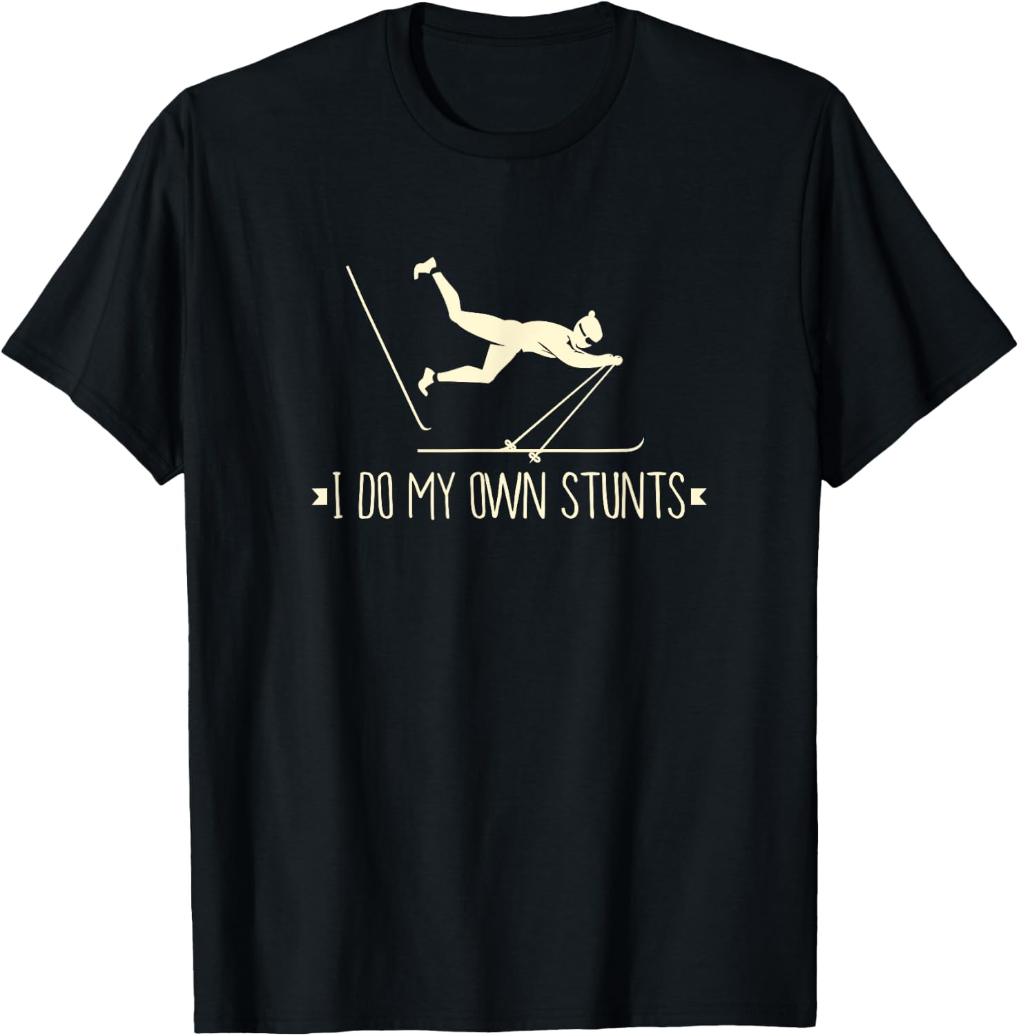 I Do My OWN Stunts I Apres Ski I Funny Ski T-Shirt - T-Shirt | Black