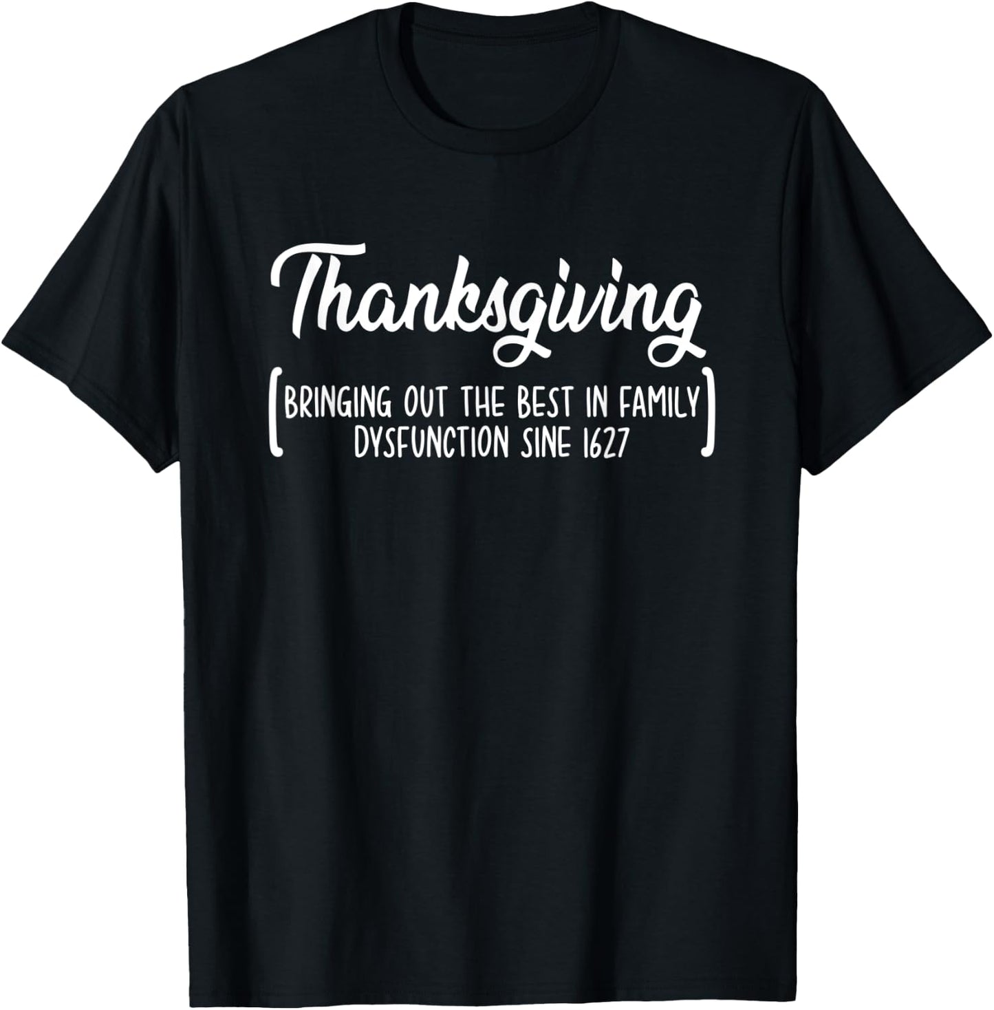 Bring Out Best In Family Dysfunction Gift Thanksgiving T-Shirt - T-Shirt | Black