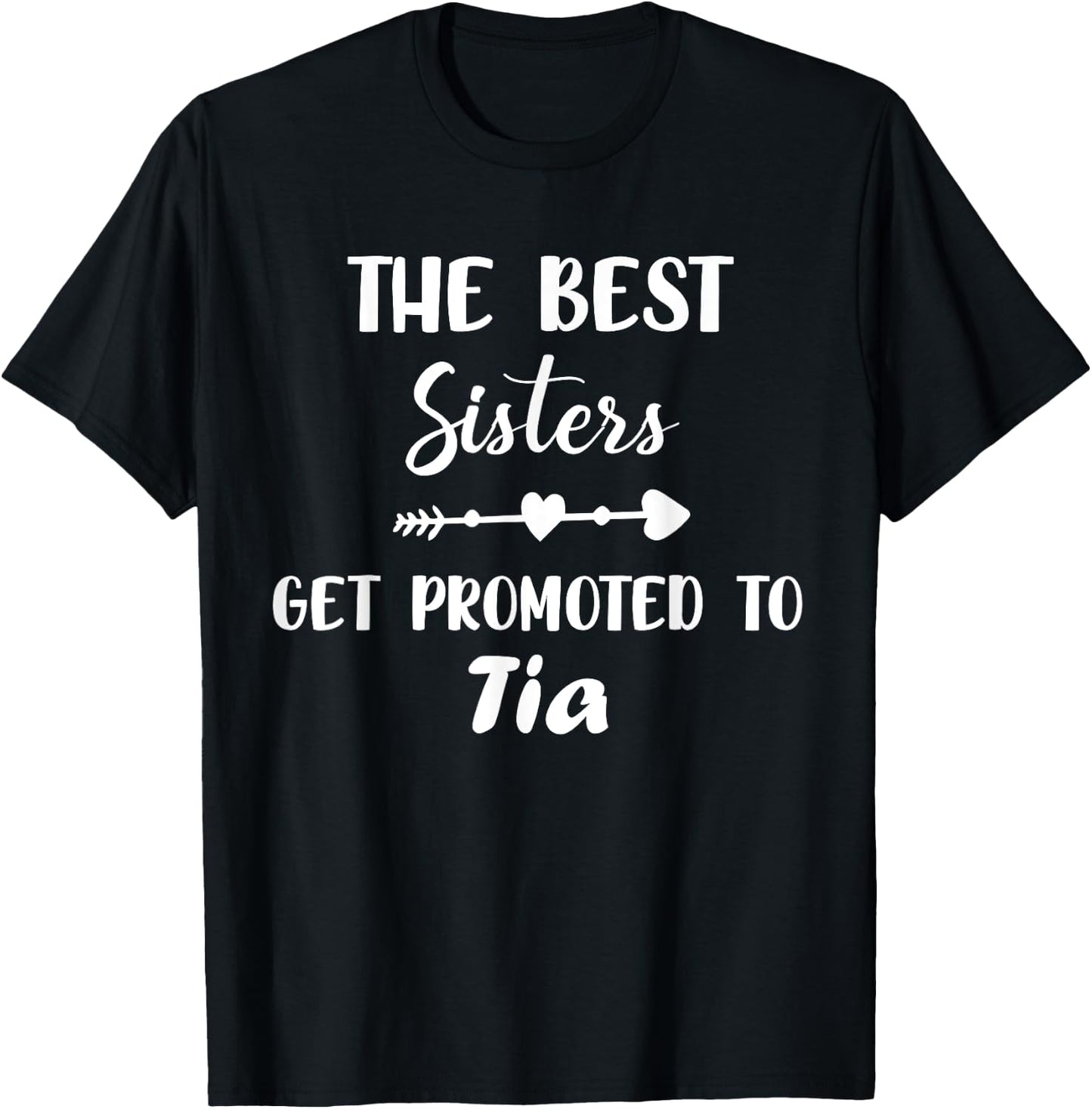 The Best Sisters get Promoted to Tia Funny Saying T-Shirt - T-Shirt | Black