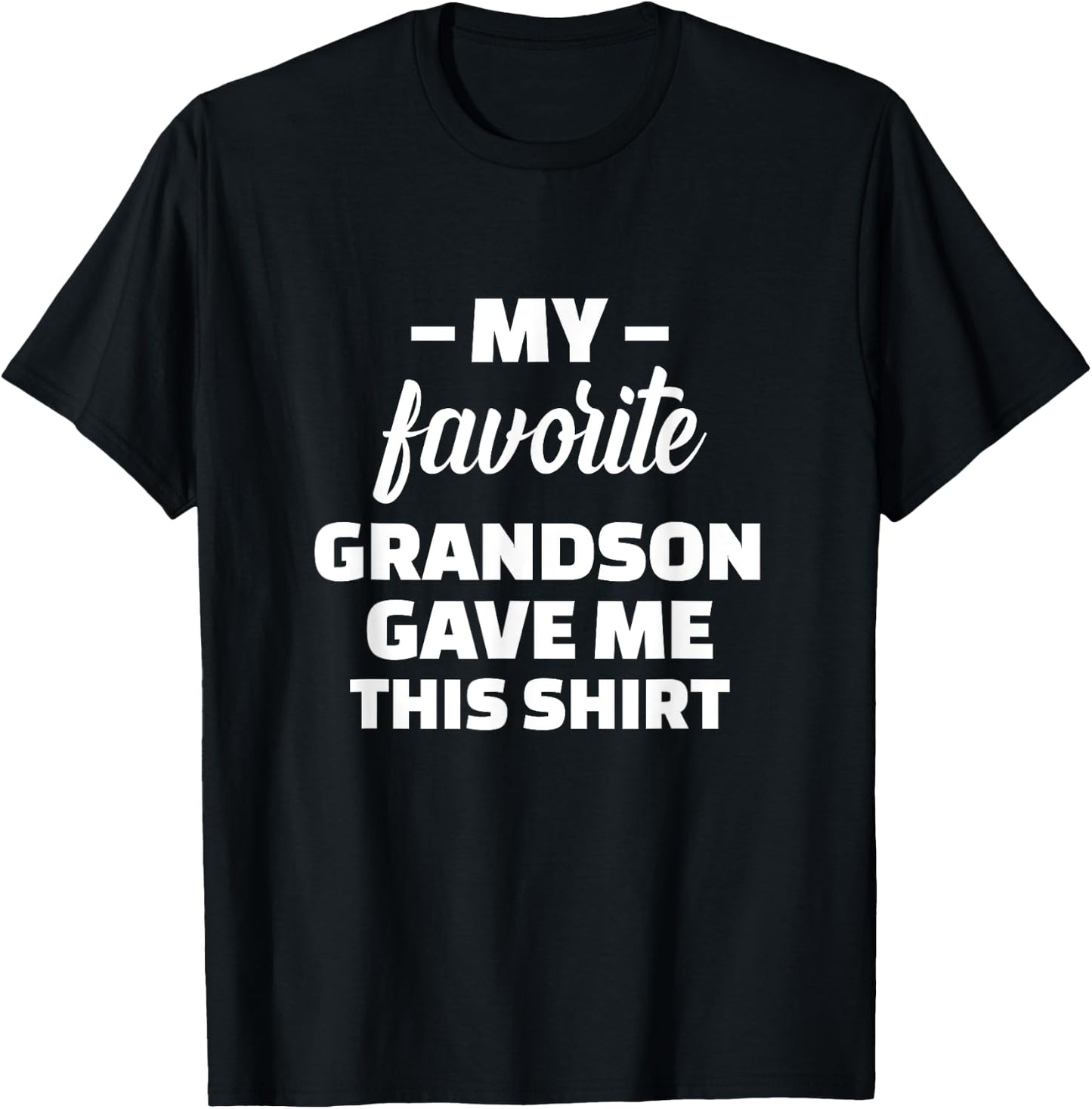My Favorite Grandson Gave Me This Shirt T-Shirt - T-Shirt | Black