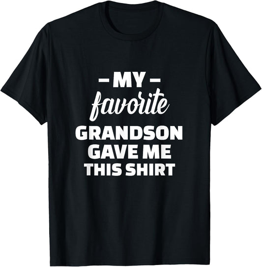 My Favorite Grandson Gave Me This Shirt T-Shirt - T-Shirt | Black