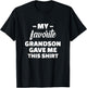 My Favorite Grandson Gave Me This Shirt T-Shirt - T-Shirt | Black