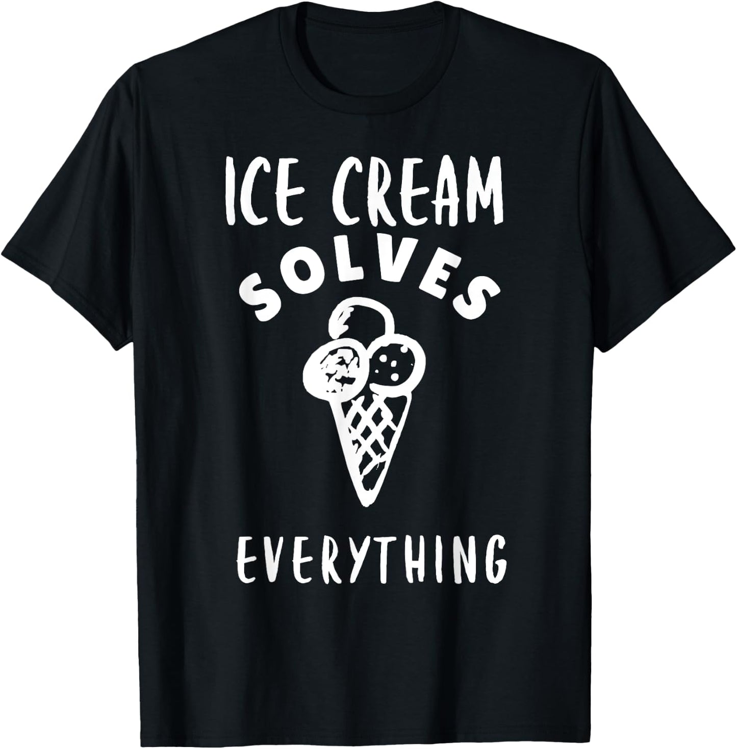 Ice Cream Solves Everything For Ice Cream Man Ice Cream Cone T-Shirt - T-Shirt | Black