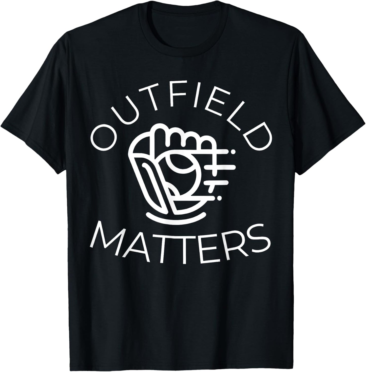 Baseball Outfield Matters Funny Baseball Outfielders T-Shirt - T-Shirt | Black