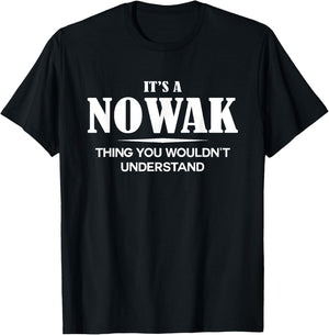 It's A NOWAK Thing You Wouldn't Understand NOWAK Name T-Shirt - T-Shirt | Black