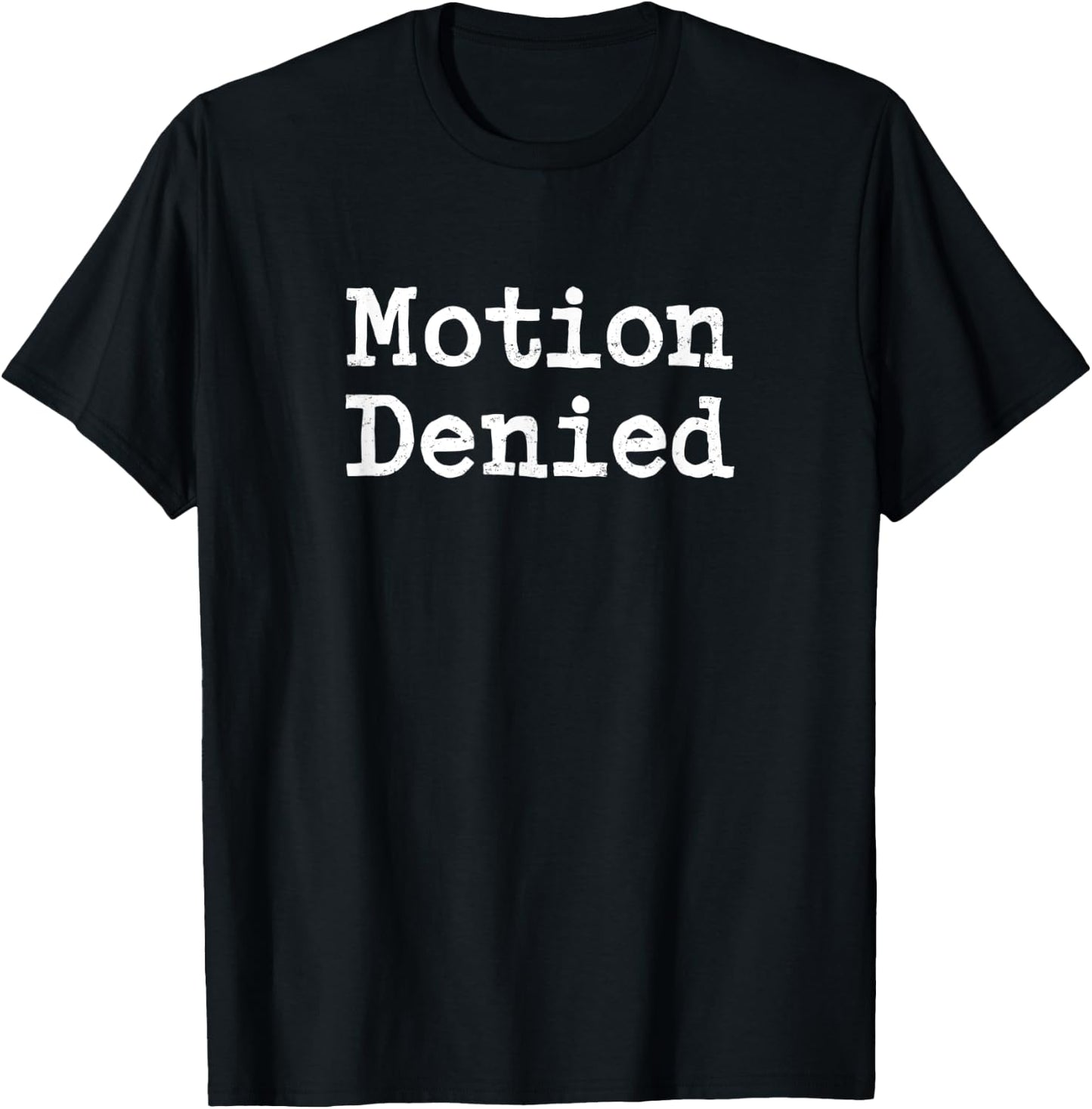 Law Student Gift Lawyer Care Package Motion Denied T-Shirt - T-Shirt | Black