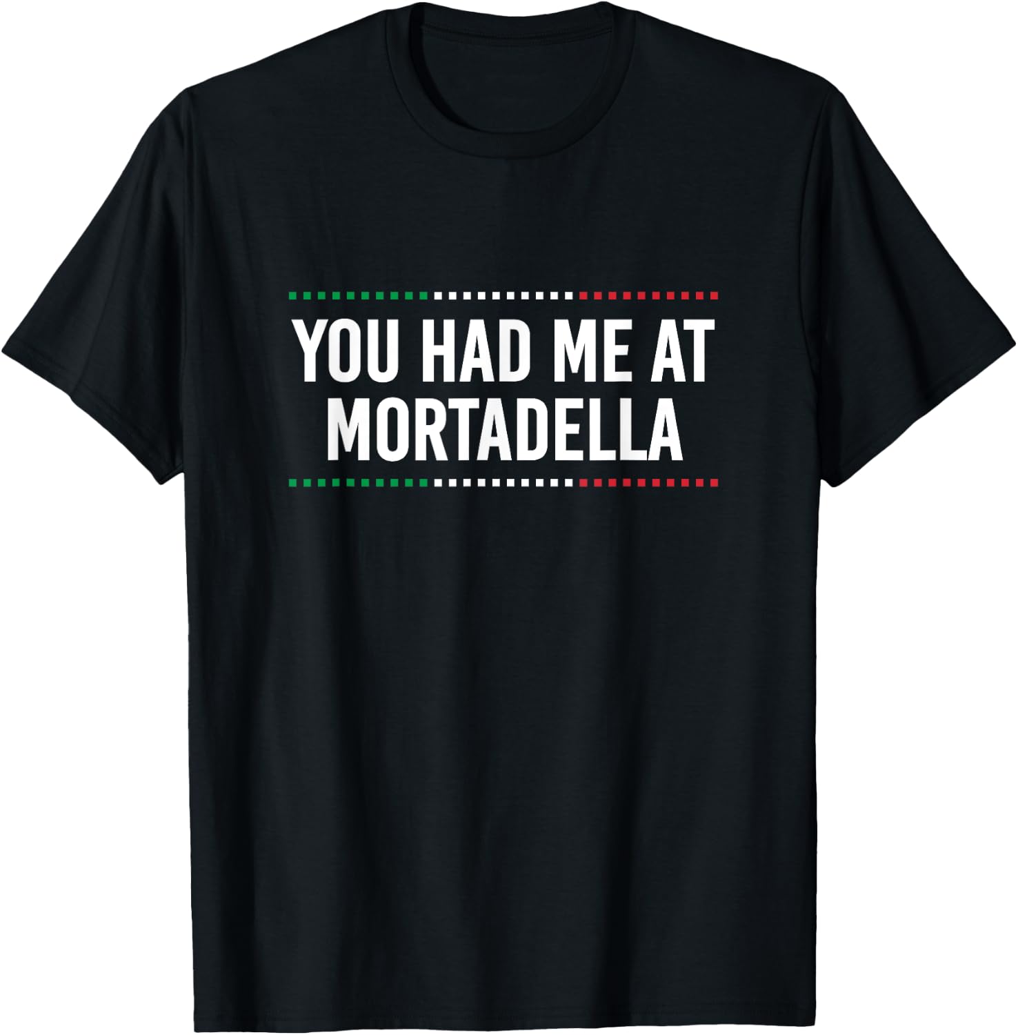 You Had Me at Mortadella Funny Italian Humor Italy Food T-Shirt - T-Shirt | Black