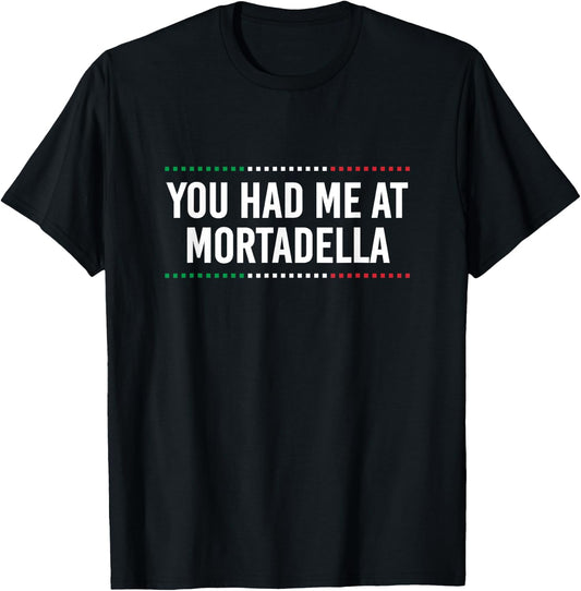 You Had Me at Mortadella Funny Italian Humor Italy Food T-Shirt - T-Shirt | Black