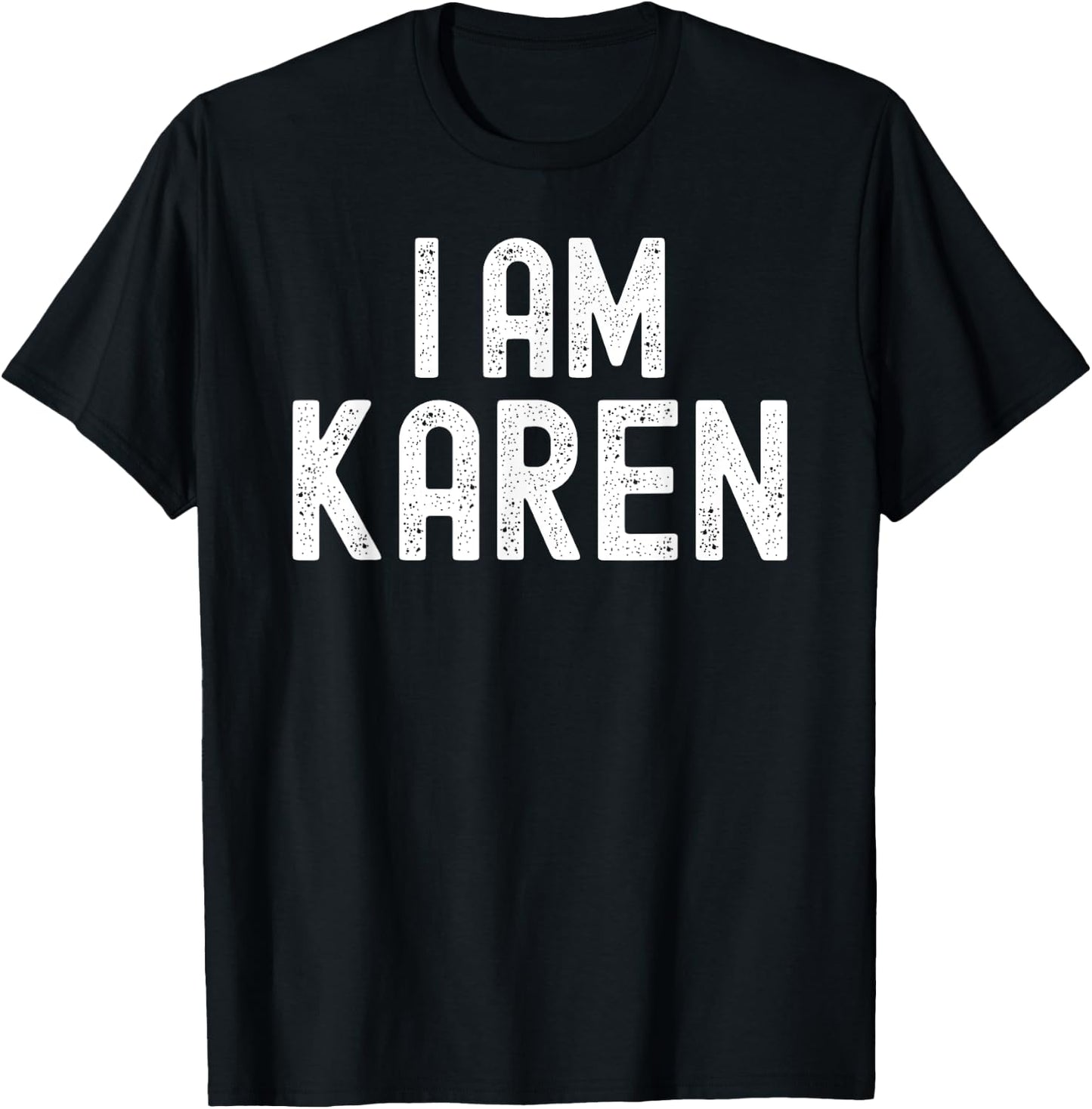 I AM KAREN Funny Halloween Name T-Shirt - T-Shirt | Black