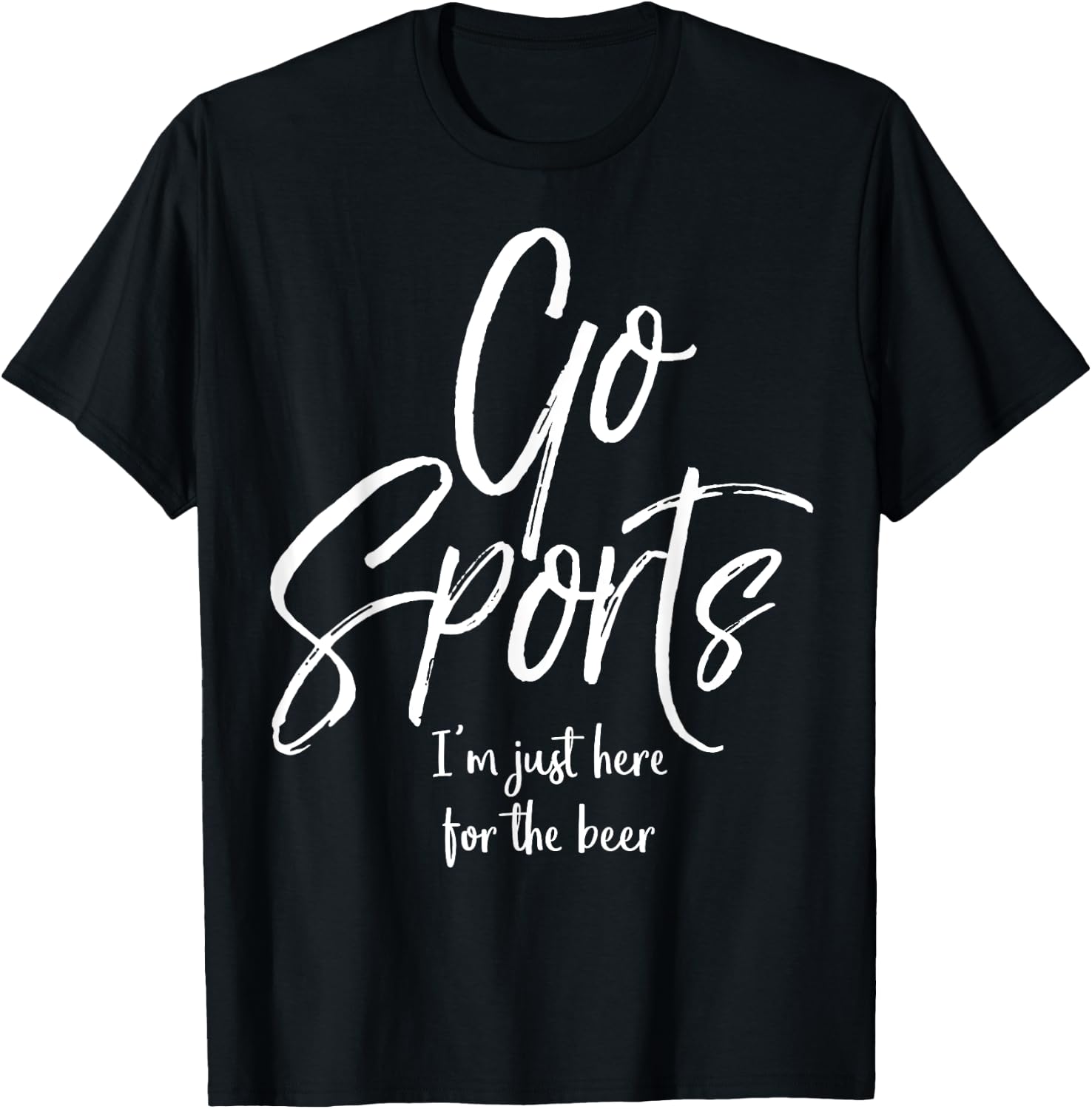 Funny Sport Party Quote Go Sports I'm Just Here for the Beer T-Shirt - T-Shirt | Black