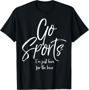 Funny Sport Party Quote Go Sports I'm Just Here for the Beer T-Shirt - T-Shirt | Black