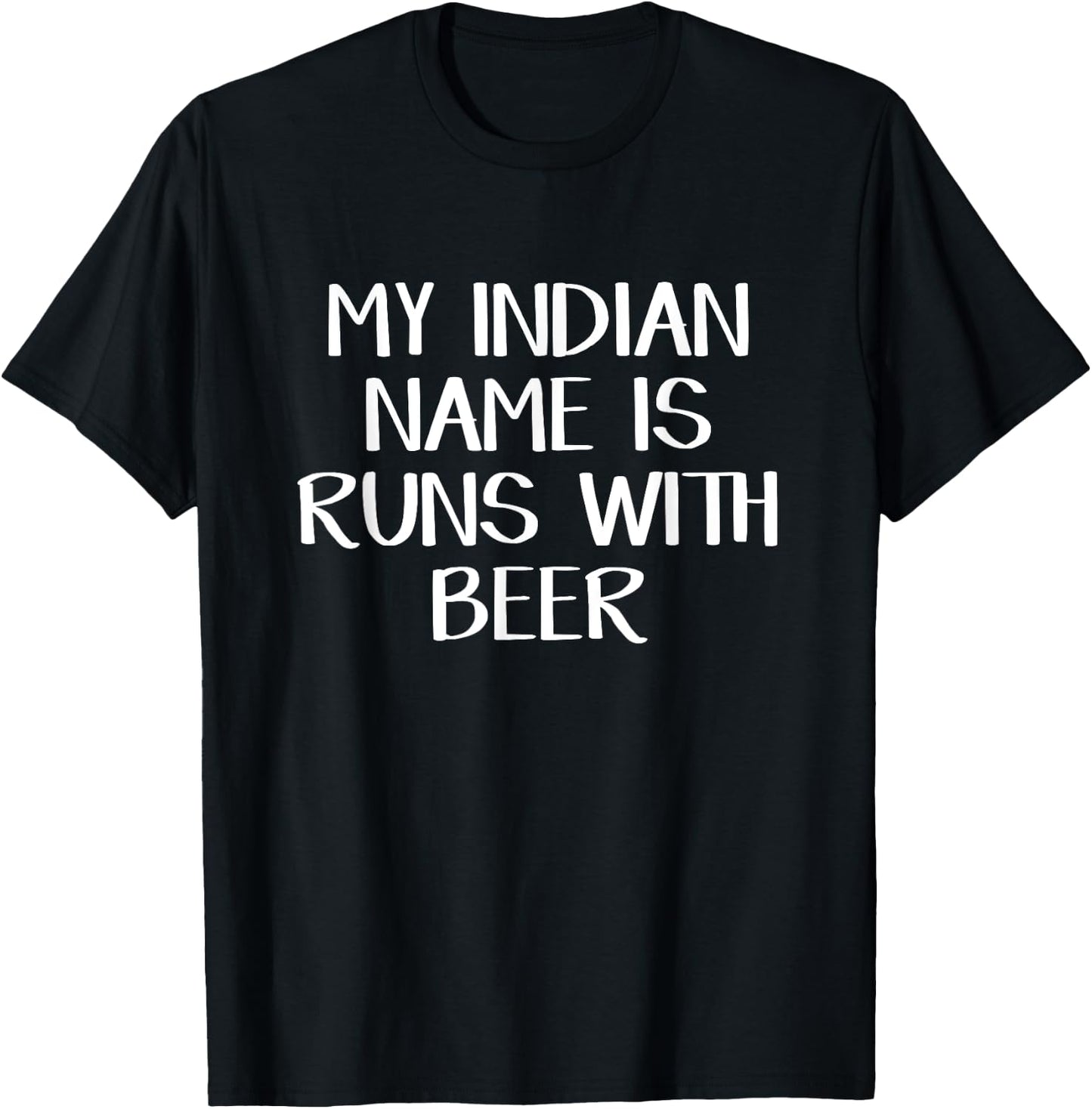 My Indian Name Is Runs With Beer T-Shirt - T-Shirt | Black