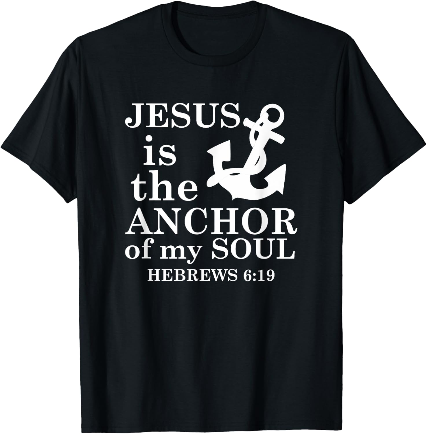 Jesus is the Anchor of my Soul T-Shirt - T-Shirt | Black