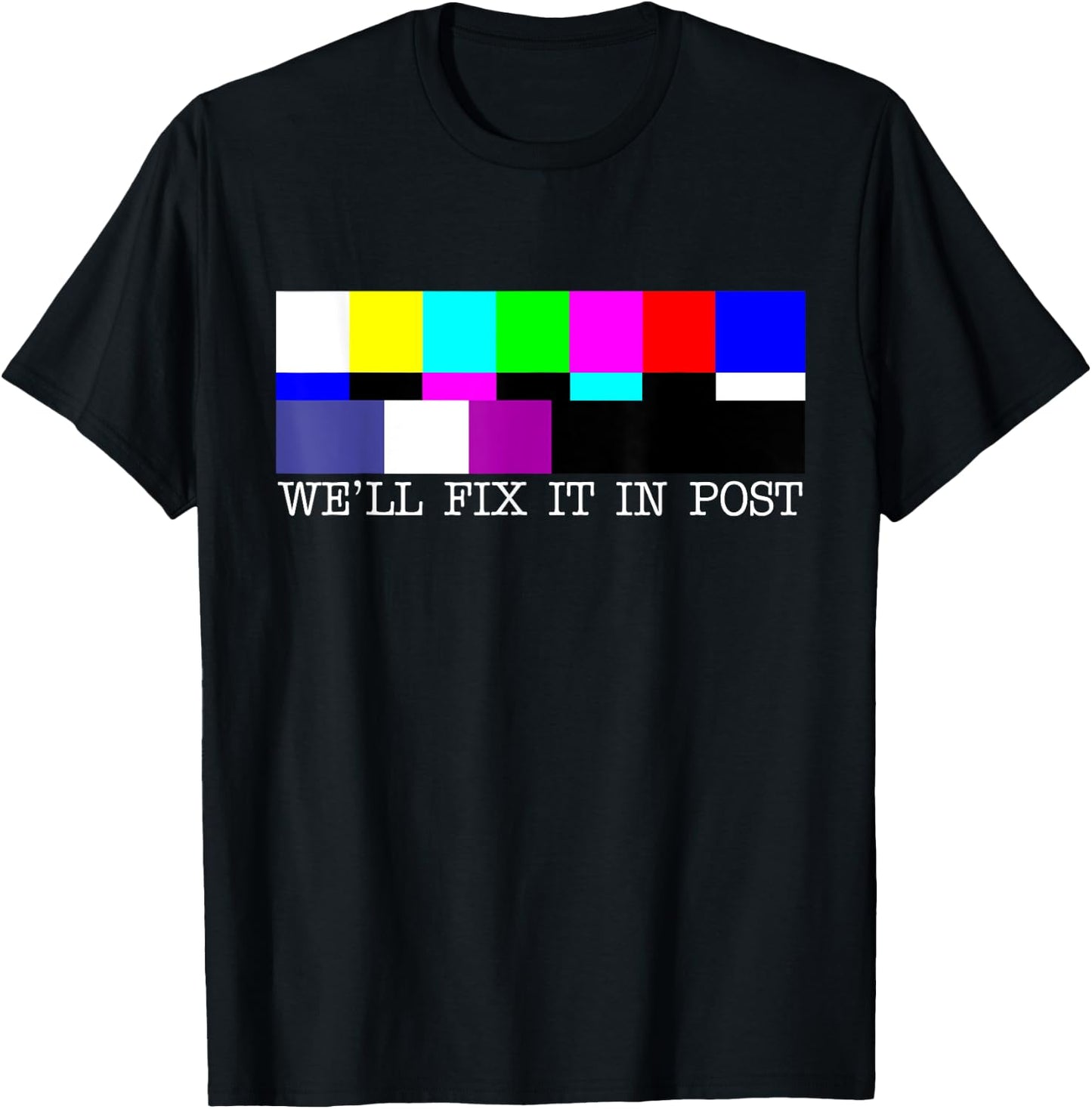 Cinematographer Funny Pun We'll Fix It In Post Filmmaker T-Shirt - T-Shirt | Black