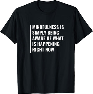 Mindfulness - Be Aware of Right Now. Mindfulness Quote T-Shirt - T-Shirt | Black
