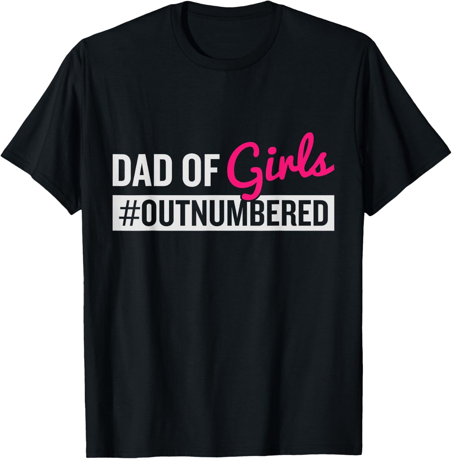 Father's Day Dad from Girl #Outnumbered T-Shirt - T-Shirt | Black