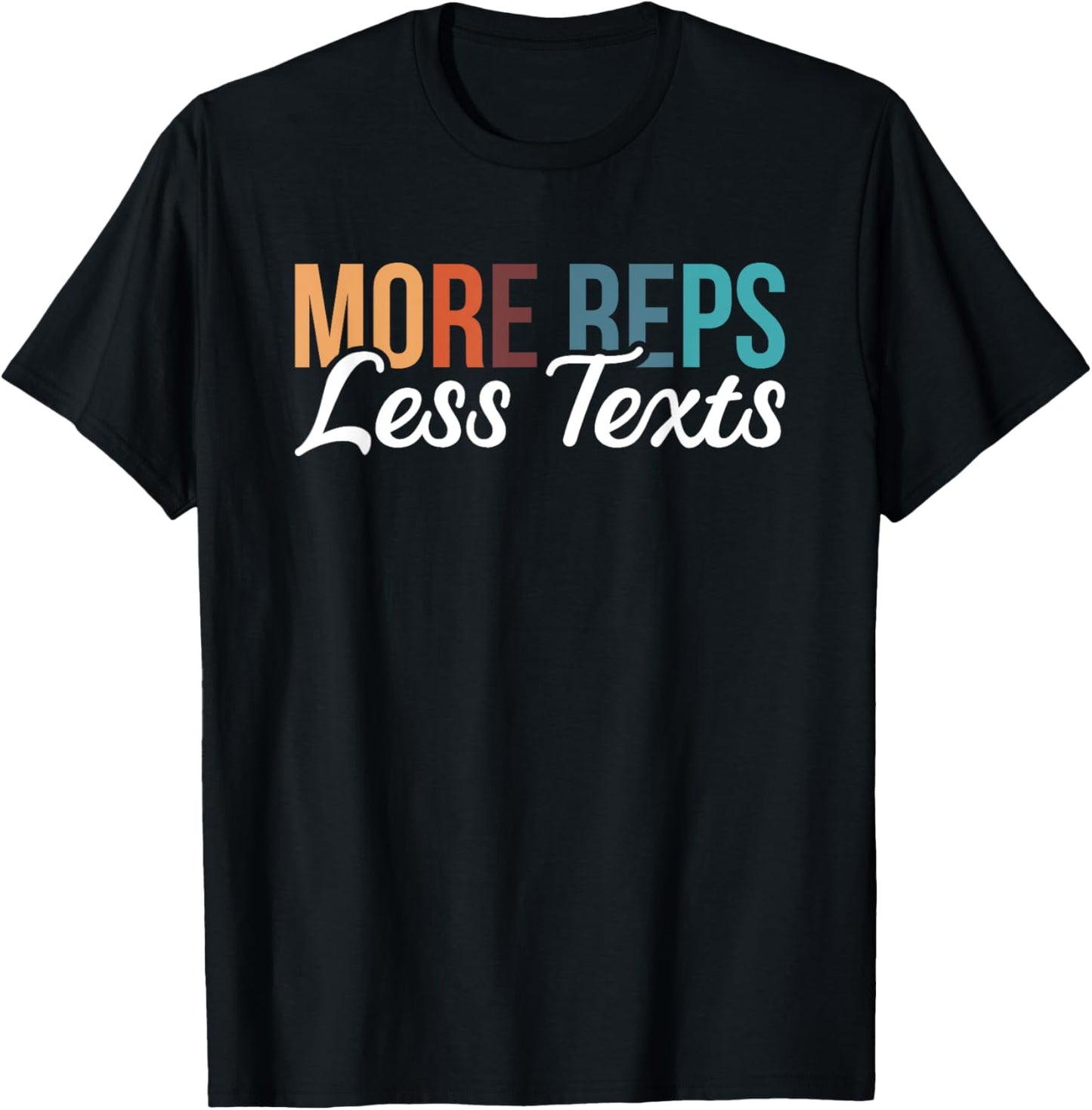 More Reps Less Texts T-Shirt - T-Shirt | Black