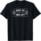 Shut Up And Lift Funny Gym Quotes T-Shirt - T-Shirt | Black
