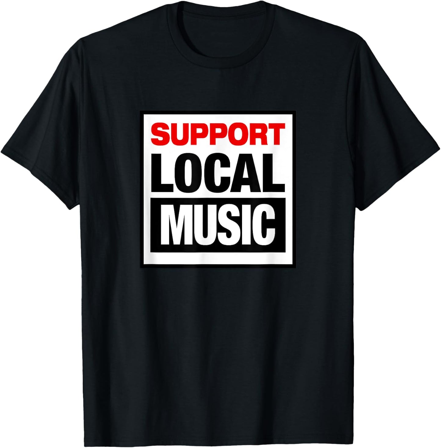 SUPPORT LOCAL MUSIC country punk rock alternative retro 80's T-Shirt - T-Shirt | Black