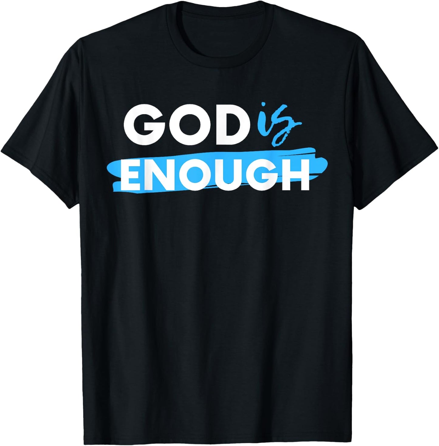 God Is Enough, Christian, Gospel T-Shirt - T-Shirt | Black