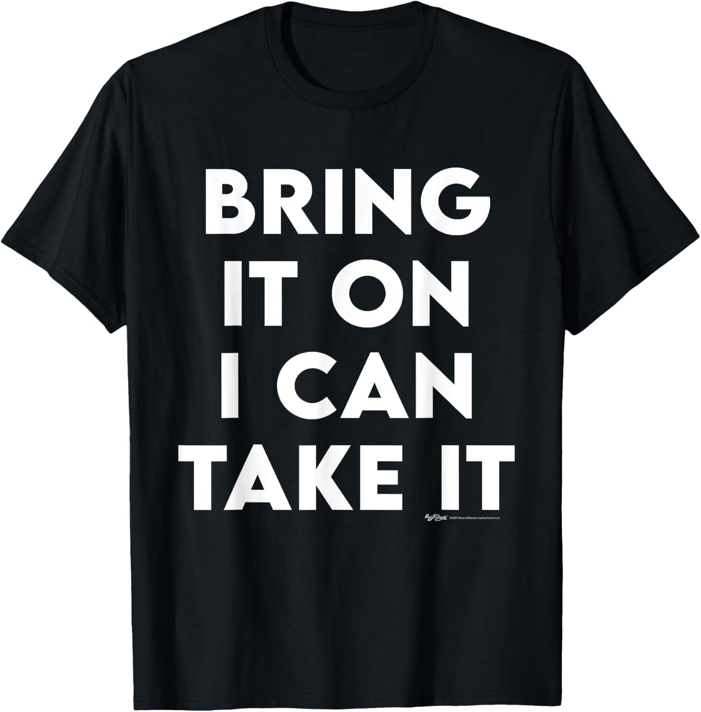 Bring It On I Can Take It Inspirational Empowerment Quote T-Shirt - T-Shirt | Black