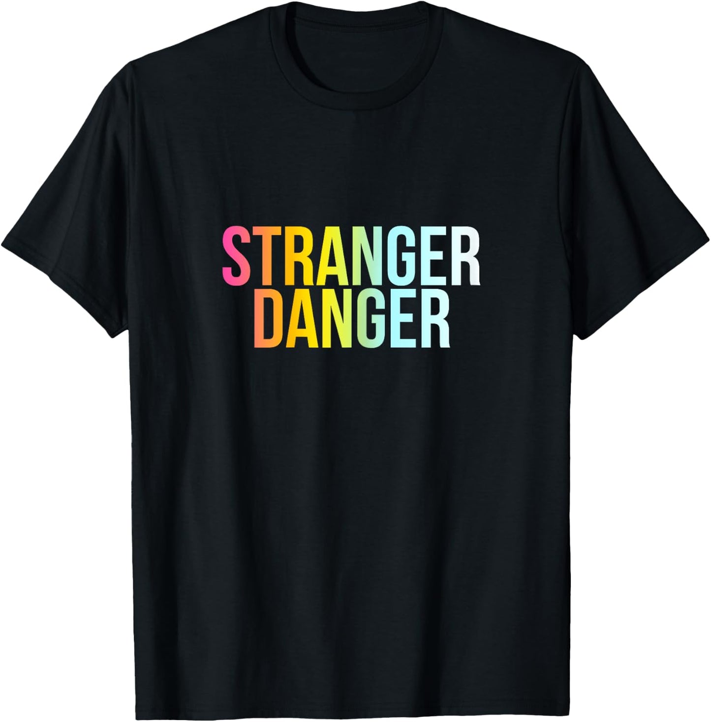 Stranger Danger - Funny Cool Protection Quote T-Shirt - T-Shirt | Black