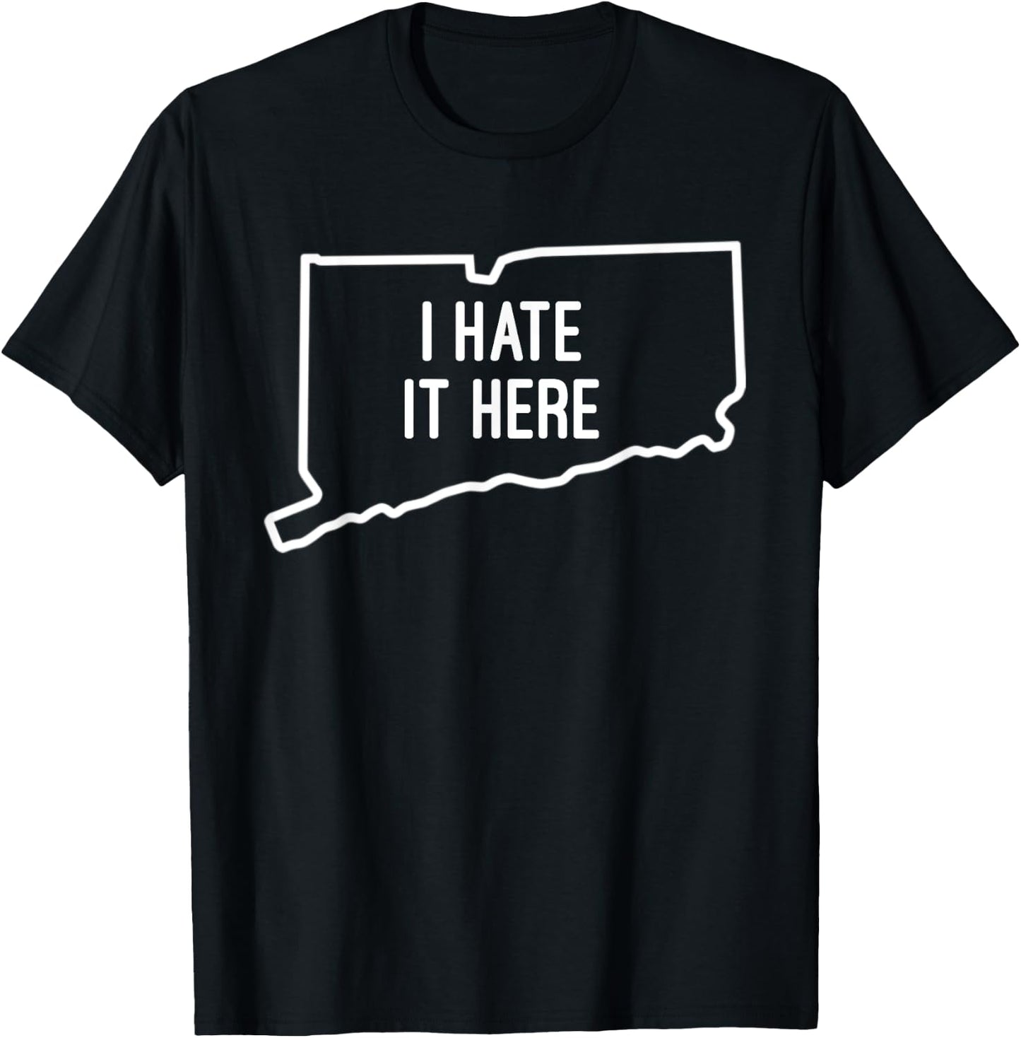 I Hate It Here Connecticut State CT Funny Joke T-Shirt - T-Shirt | Black