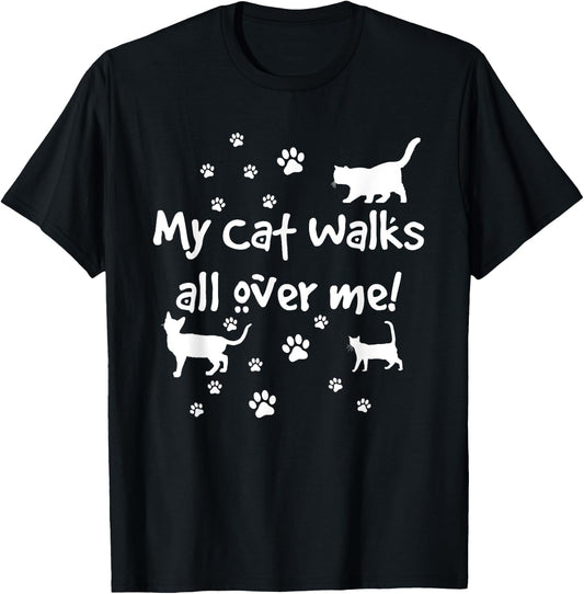 Funny Quote My Cat Walks All Over Me Cat Lovers T-Shirt - T-Shirt | Black