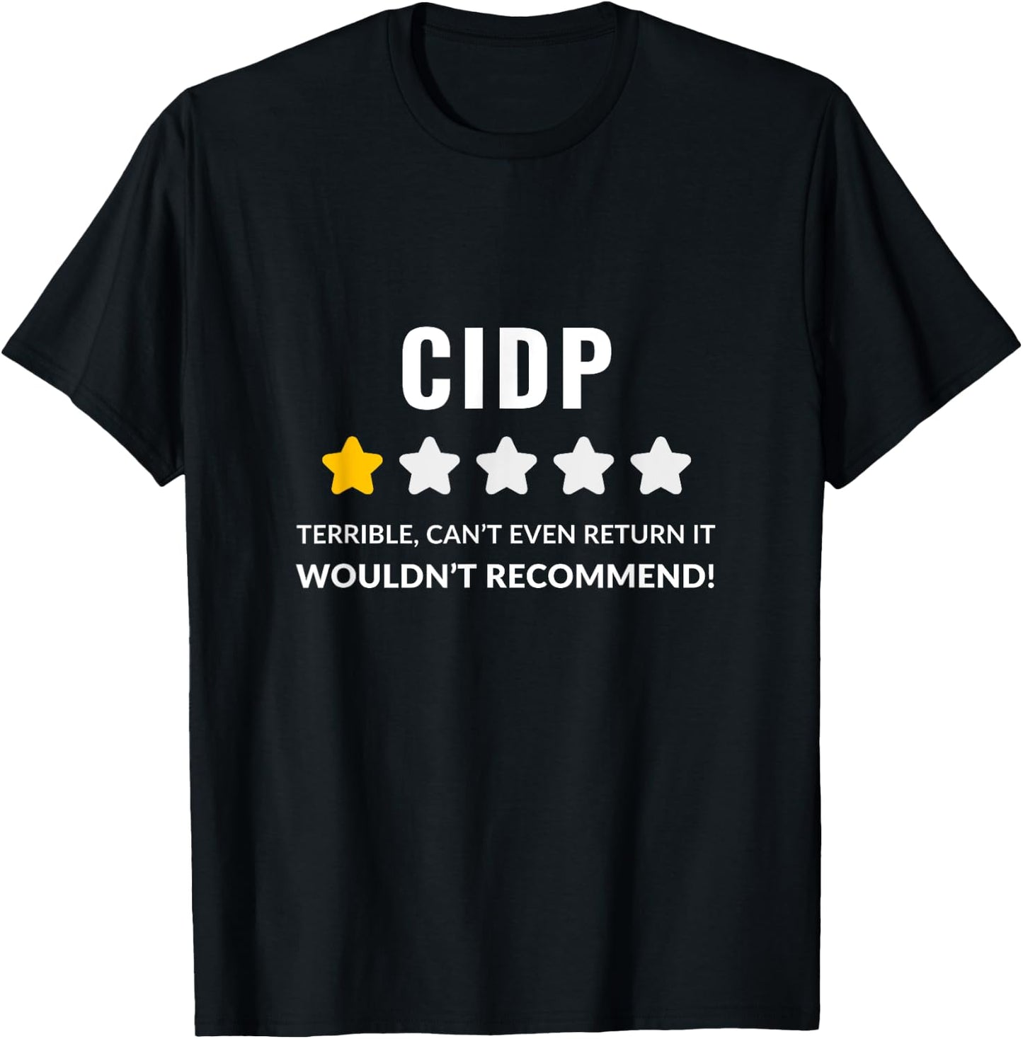 CIDP Wouldn't Recommend Funny T-Shirt - T-Shirt | Black