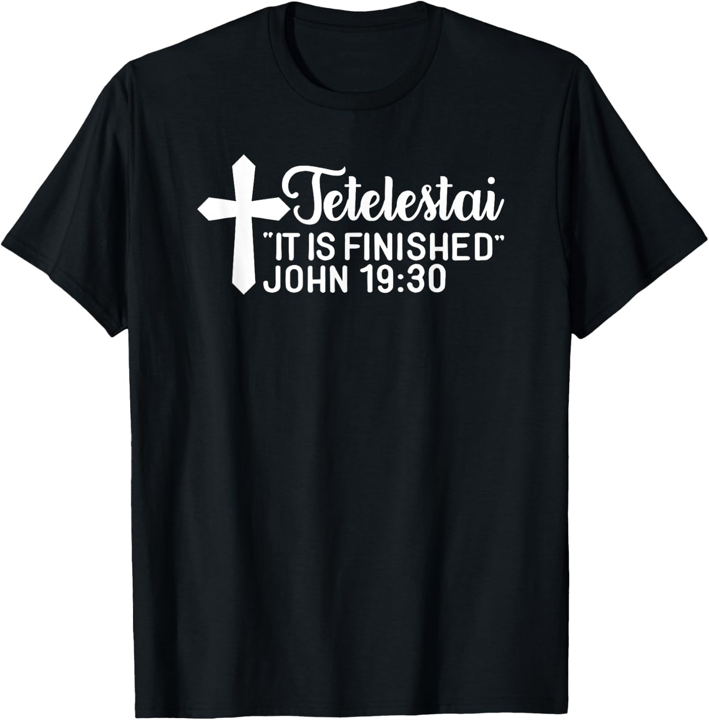 Tetelestai It Is Finished John 19:30 Easter Paid in Full T-Shirt - T-Shirt | Black