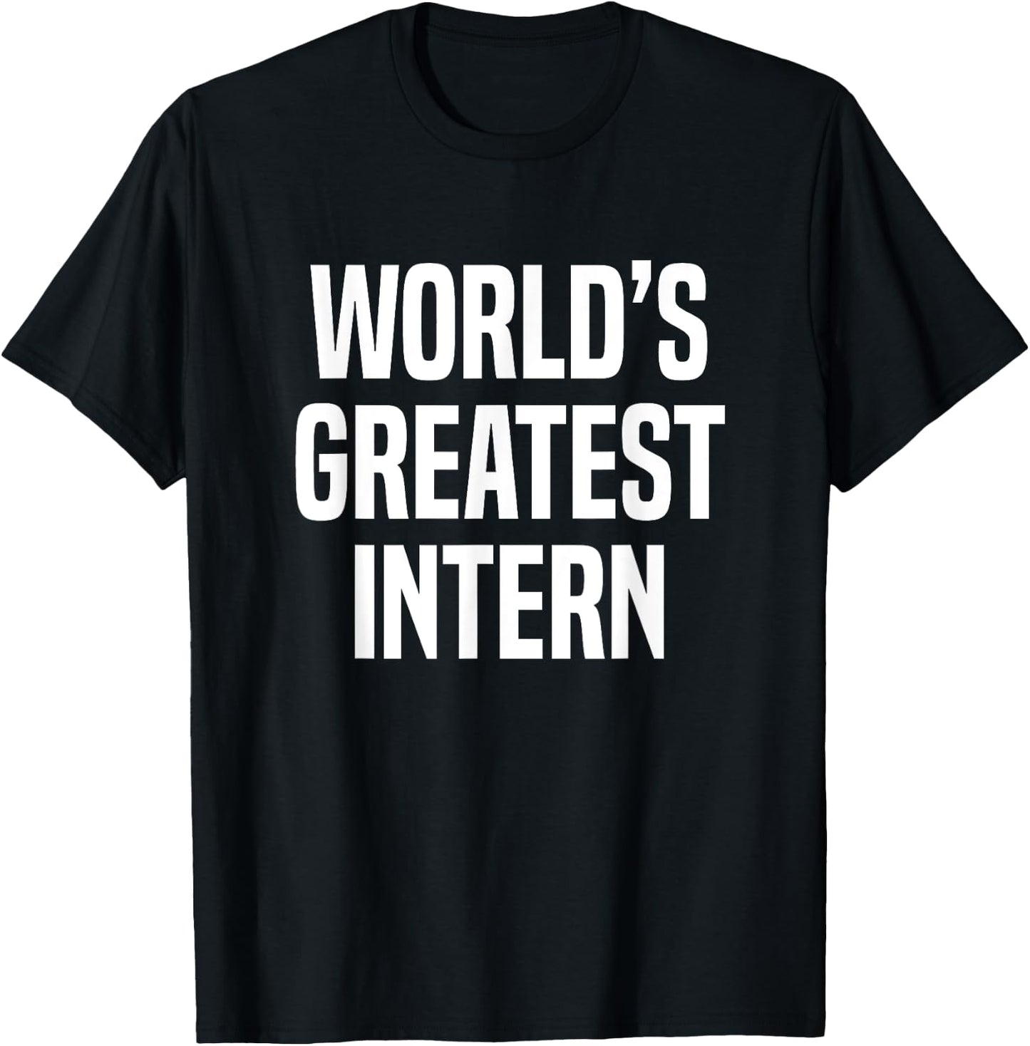 World's Greatest Intern Internship T-Shirt - T-Shirt | Black