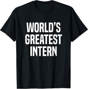 World's Greatest Intern Internship T-Shirt - T-Shirt | Black