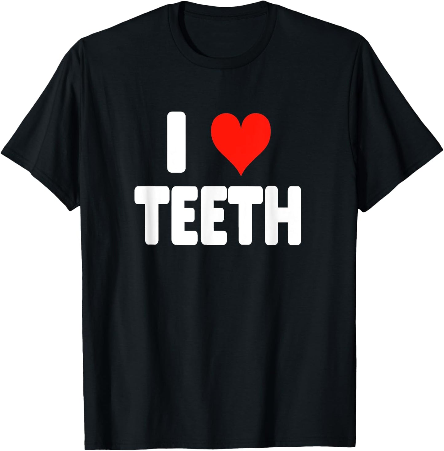 I Love Teeth - Heart Dental Hygienist Assistant Orthodontist T-Shirt - T-Shirt | Black