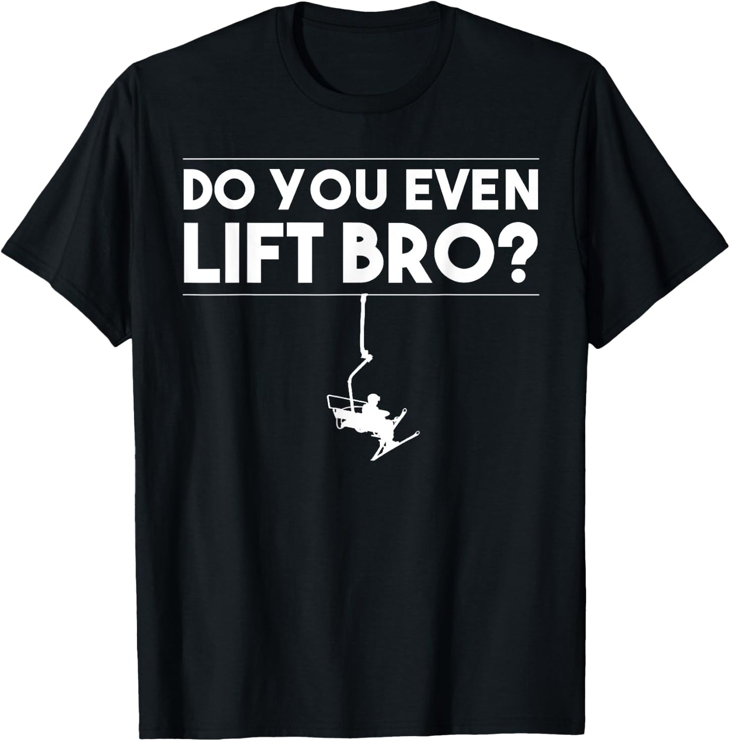 Funny Do You Even Lift Bro Gift | Cute Skiing Lover Men Boys T-Shirt - T-Shirt | Black