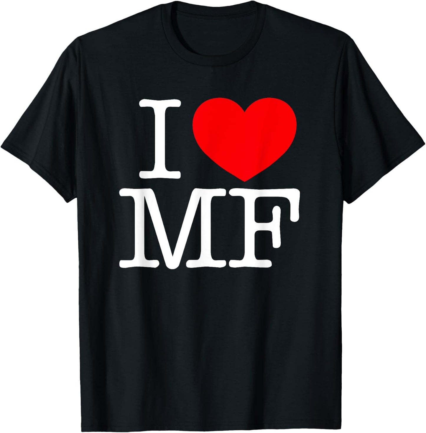 I Love (Heart) MF T-Shirt - T-Shirt | Black