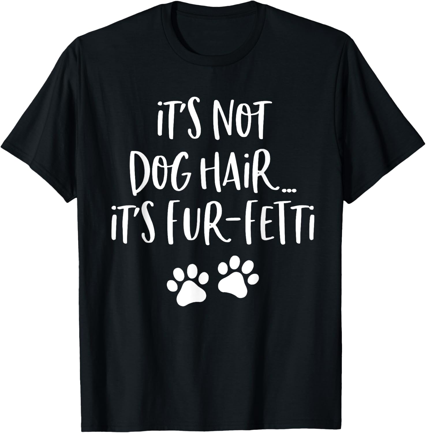 It's Not Dog Hair It's Fur Fetti Women T-Shirt - T-Shirt | Black
