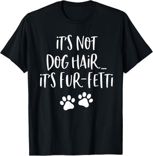 It's Not Dog Hair It's Fur Fetti Women T-Shirt - T-Shirt | Black