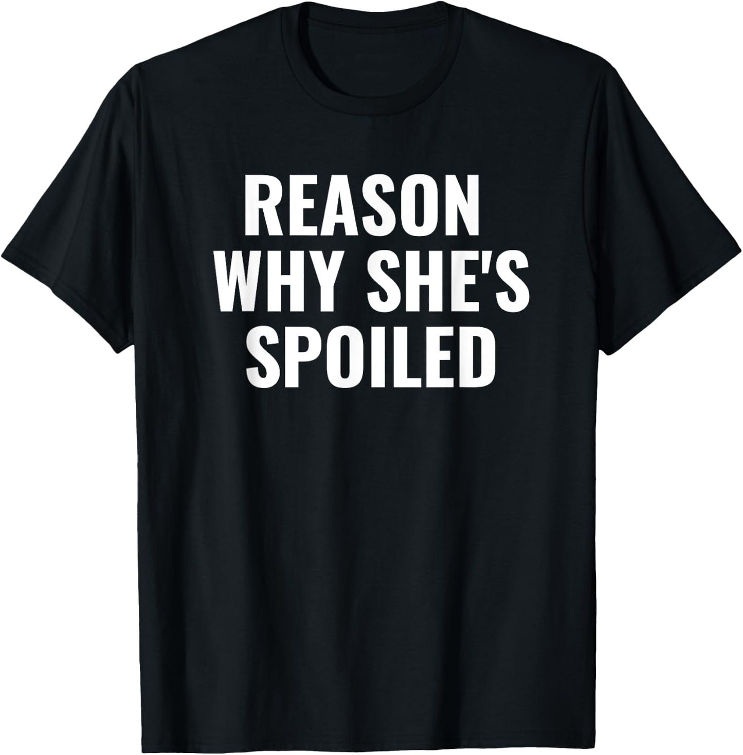 Spoiled Reason Why She's Spoiled Funny Matching Couples T-Shirt - T-Shirt | Black