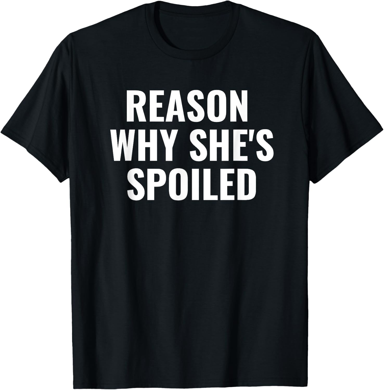 Spoiled Reason Why She's Spoiled Funny Matching Couples T-Shirt - T-Shirt | Black