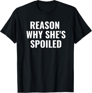 Spoiled Reason Why She's Spoiled Funny Matching Couples T-Shirt - T-Shirt | Black