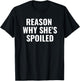 Spoiled Reason Why She's Spoiled Funny Matching Couples T-Shirt - T-Shirt | Black