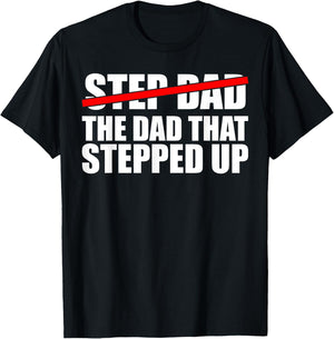 Step Dad, I'm The Dad That Stepped Up T-Shirt - T-Shirt | Black